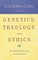 Genetics, Theology, and Ethics