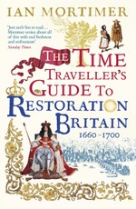 The Time Traveller's Guide to Restoration Britain