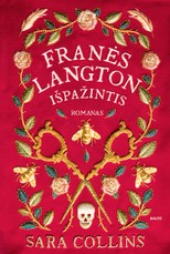 FRANĖS LANGTON IŠPAŽINTIS. Nuo plantacijos Jamaikoje iki opijaus rūke skendinčio karaliaus Jurgio laikų Londono tęsiasi žmogžudyste kaltinamos jaunos mulatės istorija