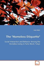 The Homeless Etiquette - Social Interaction and Behavior Among the Homeless Living in Taito Ward, Tokyo