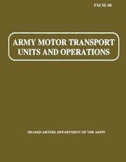 Army Motor Transport Units and Operations (FM 55-30)