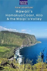 Hawaii's Hamakua Coast, Hilo & the Waipi'o Valley