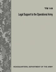 Legal Support to the Operational Army (FM 1-04)