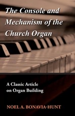 The Console and Mechanism of the Church Organ - A Classic Article on Organ Building