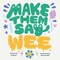 Make Them Say Wee