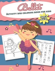 Ballet Activity and Coloring Book for kids Ages 5 and up