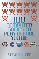 100 Computer Games to Play Before You Die