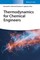Thermodynamics for Chemical Engineers