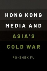 Hong Kong Media and Asias Cold War