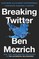 Mezrich, B: Breaking Twitter