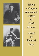 Edwin Arlington Robinson's Letters to Edith Brower ( Belknap Press )