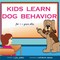 Children's book: Kids Learn Dog Behavior