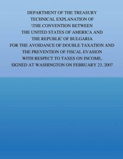 Department of the Treasury Technical Explanation of the Convention Between the Government of the United States of America and the Republic of Bulgaria
