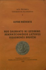 Nuo Daumanto iki Gedimino. Ikikrikščioniškos Lietuvos visuomenės bruožai