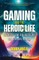 Gaming and the Heroic Life