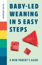 Baby-Led Weaning in 5 Easy Steps