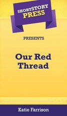 Short Story Press Presents Our Red Thread
