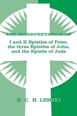 The Interpretation of I and II Epistles of Peter, the three Epistles of John, and the Epistle of Jude