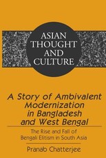 A Story of Ambivalent Modernization in Bangladesh and West Bengal; The Rise and Fall of Bengali Elitism in South Asia