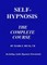 Self-Hypnosis, the Complete Course