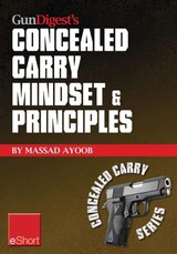 Gun Digest's Concealed Carry Mindset & Principles eShort Collection