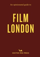An Opinionated Guide to Film London