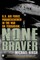 None Braver