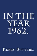 In the Year 1962.