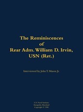 Reminiscences of Rear Adm. William D. Irvin, USN (Ret.)