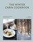 The Winter Cabin Cookbook