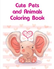 Cute Pets and Animals Coloring Book