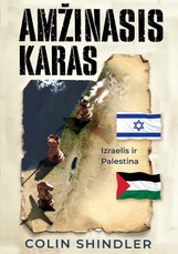 AMŽINASIS KARAS. Izraelis ir Palestina