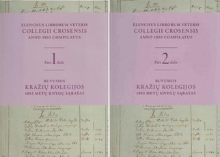 Elenchus librorum veteris Collegii Crosensis anno 1803 compilatus. Buvusios Kražių kolegijos knygų sąrašas 1803. 1 ir 2 tomas