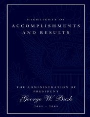 Highlights of Accomplishments and Result- The Administration of President George W. Bush 2001-2009