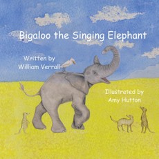 Verrall, W: Bigaloo the Singing Elephant
