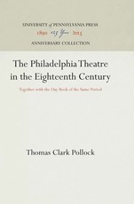 The Philadelphia Theatre in the Eighteenth Century