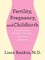 Fertility, Pregnancy, and Childbirth: A Gynecologist Answers Your Most Important Questions