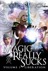 Magic Really Sucks - Volume 2 Liberation