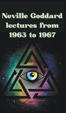 Neville Goddard lectures from 1963 to 1967