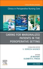 Caring for Marginalized Patients in the Perioperative Setting, An issue of Clinics in Perioperative Nursing Care