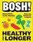 BOSH! Healthy for Longer