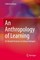 An Anthropology of Learning