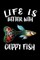 Life Is Better With Guppy Fish