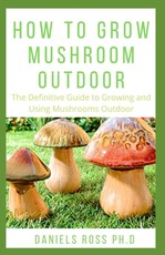 How to Grow Mushroom Outdoor