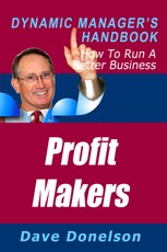 Profit Makers: The Dynamic Manager's Handbook On How To Run A Better Business