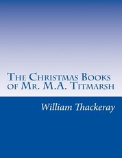 The Christmas Books of Mr. M.A. Titmarsh
