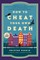 How to Cheat Your Own Death