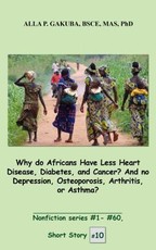 Why do Africans Have Less Heart Disease, Diabetes, and Cancer?  And no Depression, Osteoporosis, Arthritis, or Asthma?