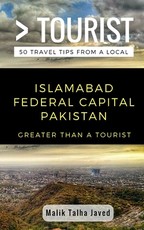 Greater Than a Tourist- Islamabad Federal Capital Pakistan