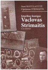 Istorikas kunigas Vaclovas Strimaitis ir jo artimieji: Strimaičių, Olekų, Varankų, Katilių giminės geneologija